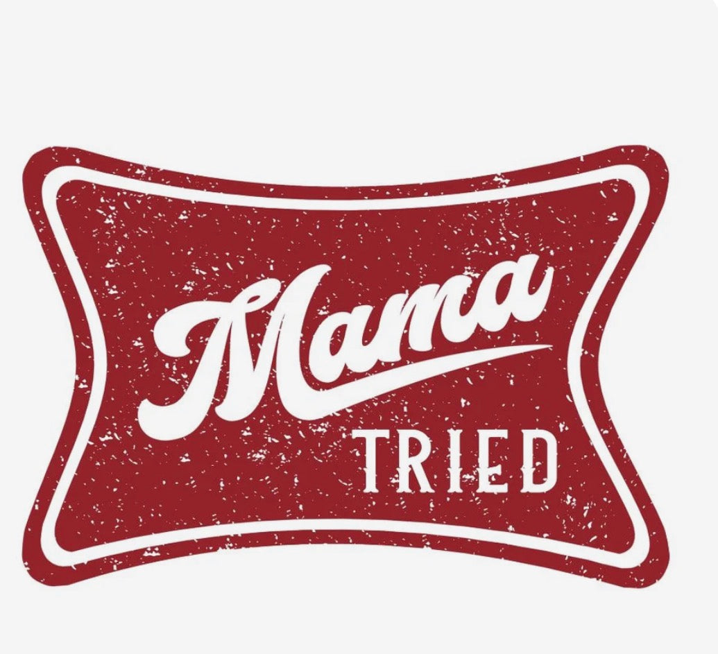 Mama tried