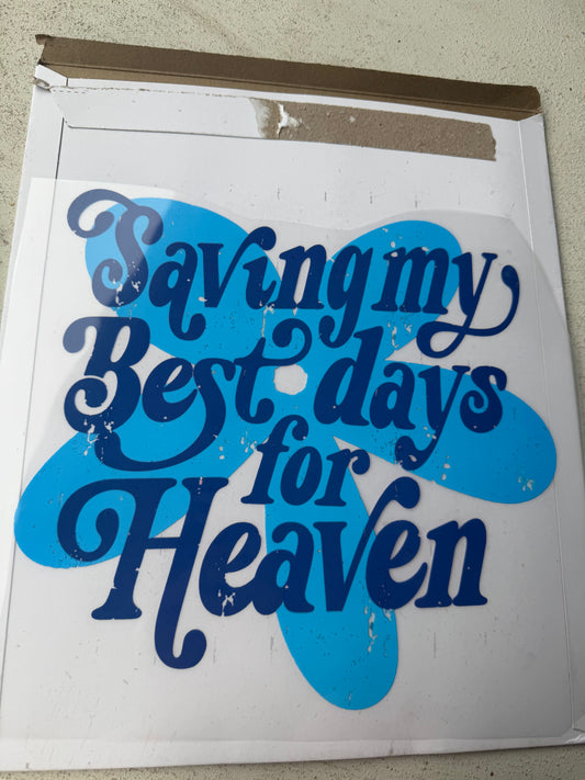 Saving my best days for heaven
